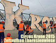 Circus Krone 2015 - Zeltaufbau Theresienwiese am 16.03.2015. Jubiläums-Programm "EVOLUTION" vom 2.-12.April 2015 (©Foto:  Martin Schmitz)